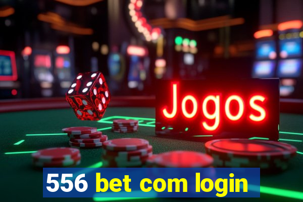 556 bet com login